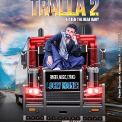 Song- Tralla 2   Singer & Lyrics- Lucky Kooner   Music- Kings Music & Lucky Kooner  Doster Designer- Gourav Arts  